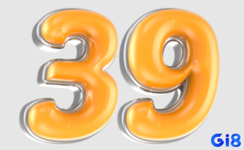 Gợi ý các con đề nên đánh khi đề về 39 từ các chuyên gia của gi8