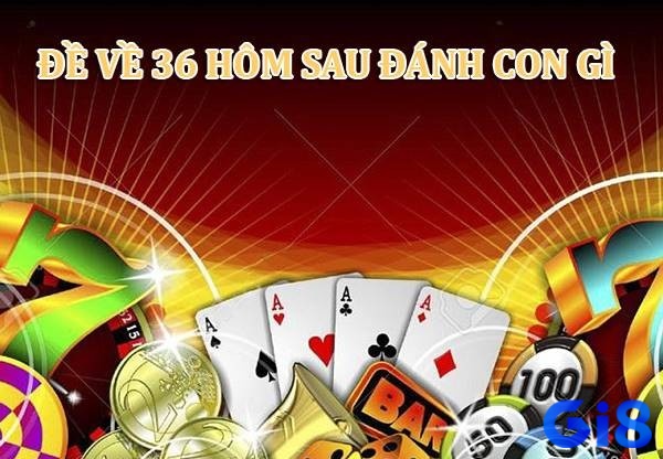 Giải thích quy luật đề về 36 hôm sau đánh con lô gì cùng