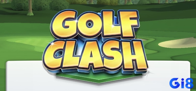 Cùng gi8 khám phá các mẹo chơi golf clash hấp dẫn nhất nhé