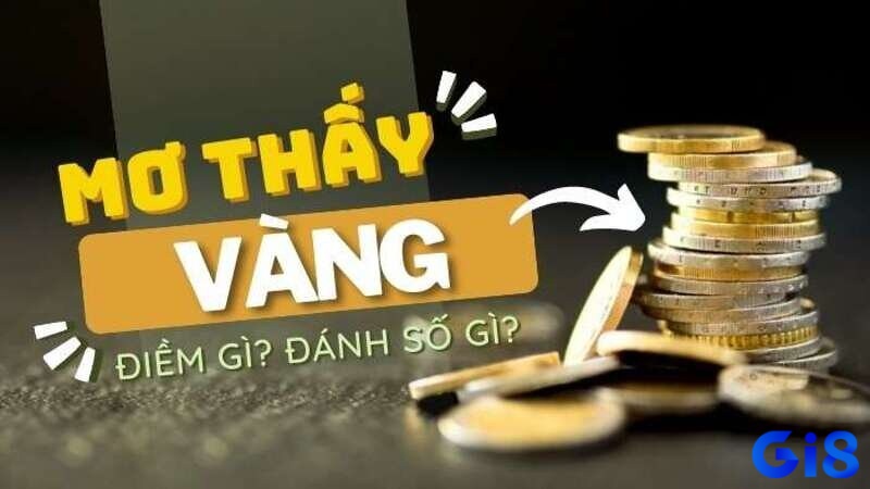 Giải mã giấc mơ thấy vàng bạc là điềm gì và nên đánh số gì?