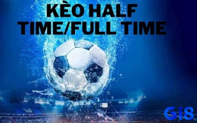 Với kèo cược half time full time 2025 sẽ có 9 kết quả của các tình huống diễn ra