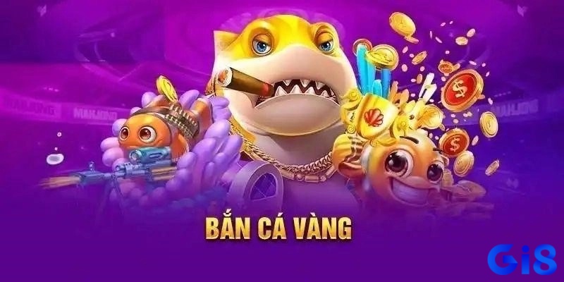 Cùng Gi8 tìm hiểu chi tiết về game bắn cá Vàng siêu hot hiện nay nhé