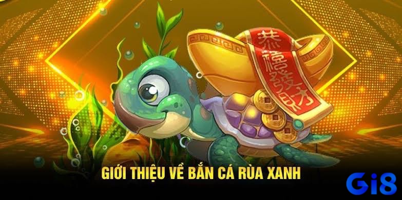Sau đây Gi8 sẽ giới thiệu chi tiết đến các game thủ về tựa game bắn cá Rùa Xanh